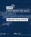 Event graphics: Live from behind the walls. Get the latest in digital research and innovation, February 23rd @ 2 pm CET
