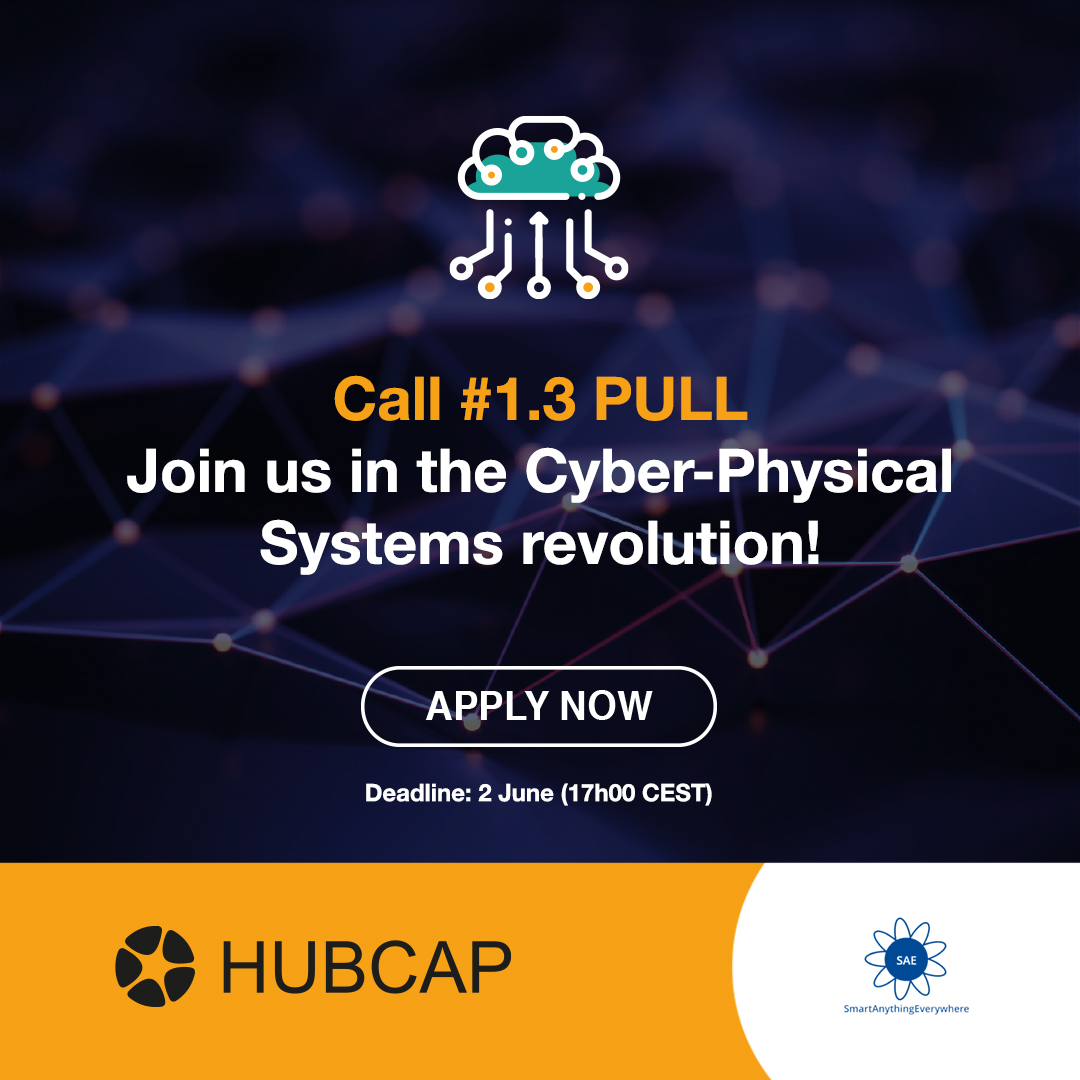 Call #1.3 PULL. Join us in the Cyber-Physical Systems revolution! Apply now. Deadline 2 June (17h00 CEST)